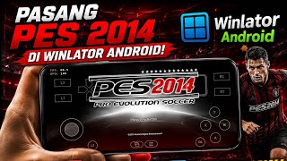 Download lagu Winlator V11.1...!! How to Install PES 2014 PC on Android Offline