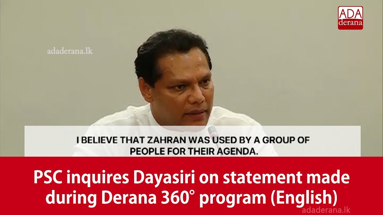 breaking free PSC inquires Dayasiri on statement made during Derana 360° program (English)