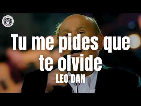 Leo Dan - Tu me pides que te olvide (Letra/Lyrics)
