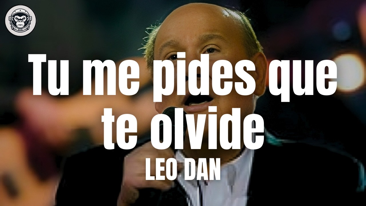 Leo Dan - Tu me pides que te olvide (Letra/Lyrics)