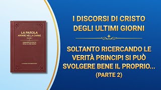 La parola di Dio – Soltanto ricercando le verità principi si può svolgere bene il proprio dovere (Parte 2)