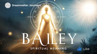 Spiritual Meaning of the Name Bailey | Strength, Balance & Life Purpose