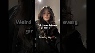 Weird things that every girl does! 😽✨#aesthetic #fypシ゚viral #shorts