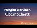 MERGITU WORKINEH OBOMBOLEETTI LYRICS Lyricsvideo Oromolyrics Oromomusic Margitu Obomboleetti 