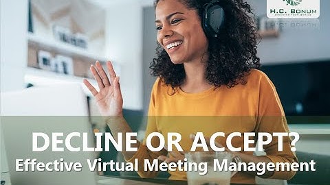 DECLINE OR ACCEPT? A Guide to Virtual Meeting Management