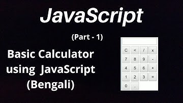 Basic Calculator using JavaScript (Part-1) | Bangla JavaScript Tutorial (HTML,CSS,JavaScript)