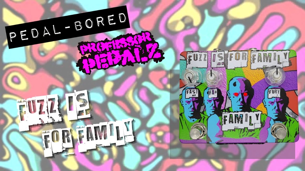 FUZZ IS FOR FAMILY || PROFESSOR PEDALZ