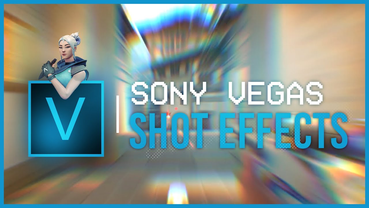 Top 7 Shot Effects for Valorant Edits – Sony Vegas