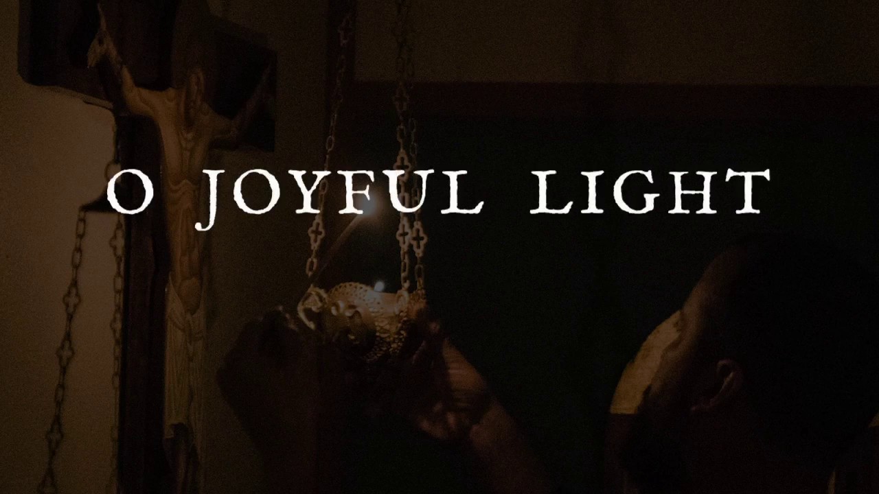 O Joyful Light