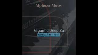 Mphoza Moove[Gigantic_Deep ZA Approach Re-touch]🙏🌹❤️