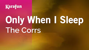 Only When I Sleep - The Corrs | Karaoke Version | KaraFun