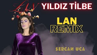Yıldız Tilbe - Lan (Sercan Uca Remix) Sana Ben Ezelden Geldim, Lan Resimi