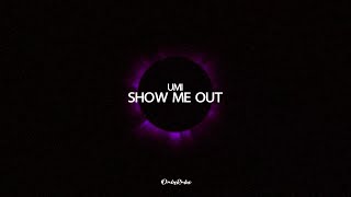 UMI - SHOW ME OUT (Lyrics)