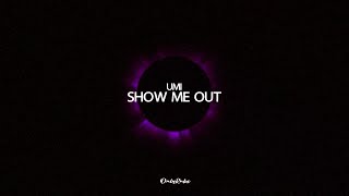 Download lagu UMI - SHOW ME OUT (Lyrics)