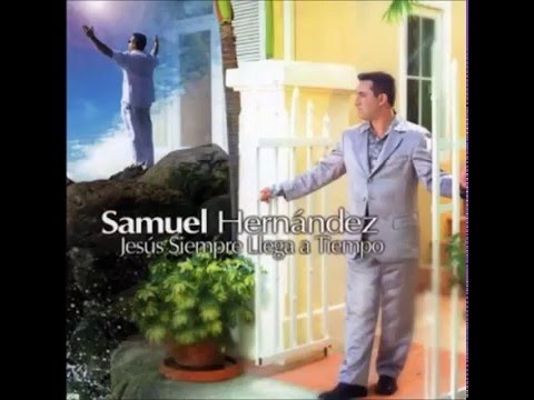 Jesús siempre llega a tiempo - Samuel Hernández.