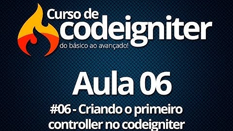 #06 - Criando o primeiro controller no codeigniter