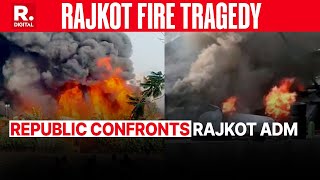 Rajkot Fire Tragedy: Republic Confronts Rajkot ADM On Murderous Lapses That Claimed 27 Lives