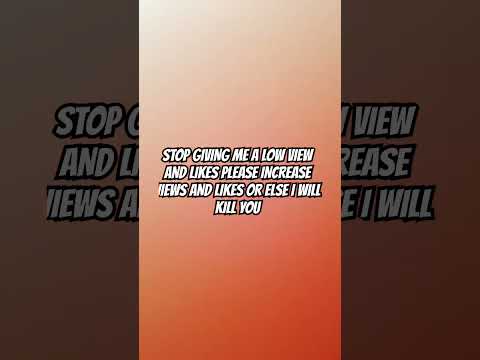 STOP GIVING ME A LOW LIKES AND VIEWS😡😡😡