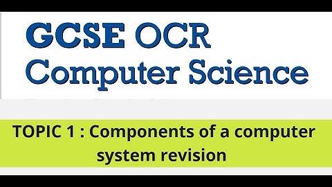 GCSE Computer Science: Components of a computer system
