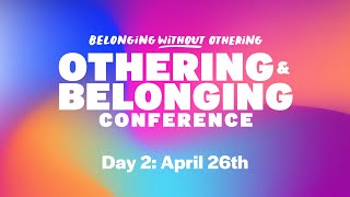 Othering & Belonging Conference in Oakland | Day 2 (4-26-2024) screenshot 3