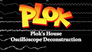 Plok! - Plok's House (Oscilloscope Deconstruction)