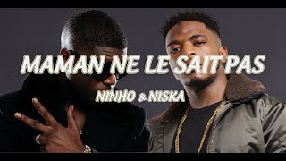 Ninho - Maman Ne Le Sait Pas ft. Niska (Paroles / Lyrics) ♫