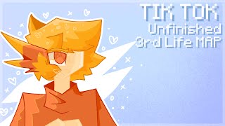 TIK TOK | Unfinished 3rd Life M.A.P [READ DESCRIPTION!!]