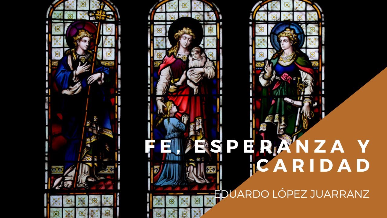 🔈 Fe esperanza y Caridad - Eduardo López Juarranz