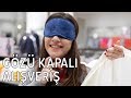 GÖZÜ KAPALI ALIŞVERİŞ! 🙈🛍️