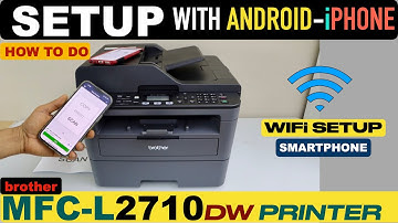 Brother MFC-L2710dw Setup With Android Phone or iPhone !