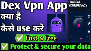 Dex Vpn App || dex vpn app kaise use kare || how to use dex vpn app || dex vpn app screenshot 3