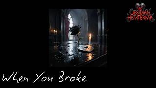 When You Broke  Gothic Rock Ballad emotional U0026 Haunting Song