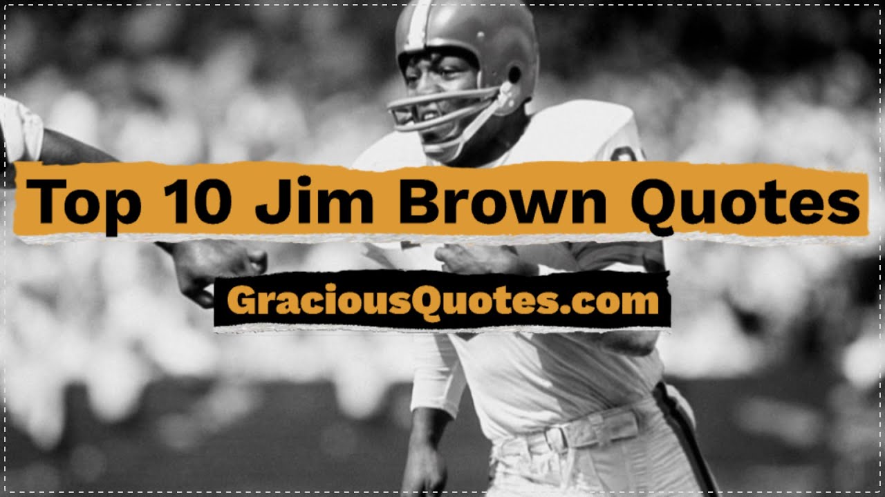 Top 10 Jim Brown Quotes Gracious Quotes YouTube
