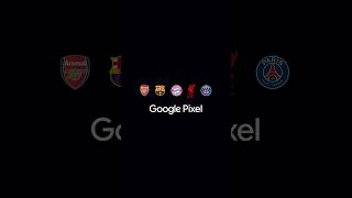 Arsenal FC, FC Barcelona, FC Bayern München, Liverpool FC and Paris Saint-Germain are Team Pixel ⚽️ @madebygoogle