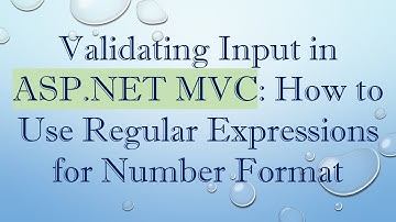 Validating Input in ASP.NET MVC: How to Use Regular Expressions for Number Format