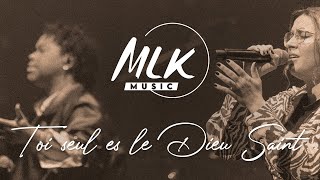 Video thumbnail of "Toi seul es le Dieu saint / MLK Music"