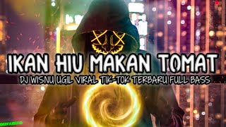 DJ•TIK-TOK VIRAL🔊🎶IKAN HIU MAKAN TOMAT DJ WISNU UGIL