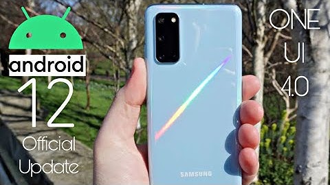 Samsung Galaxy S20 Android 12 ONE UI 4.0 Official Update (RELEASED)