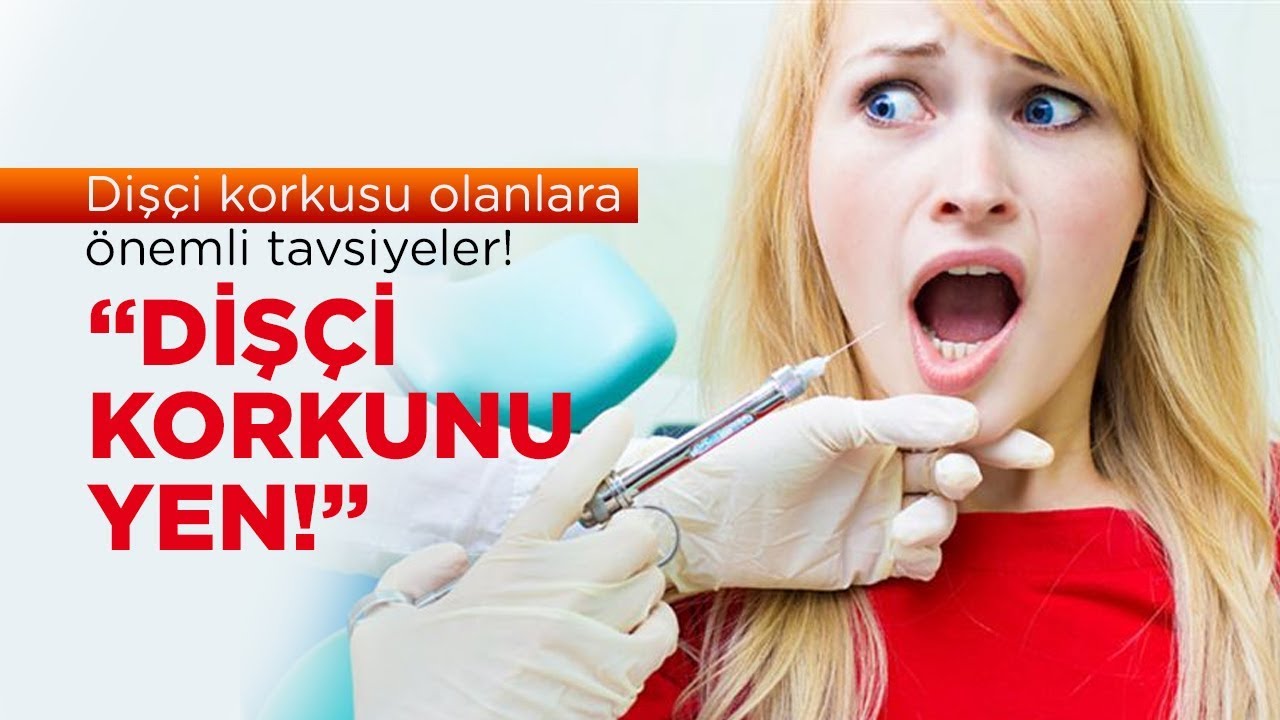 Dişçi korkusu olanlara önemli tavsiyeler. Dişçi korkunu yen!