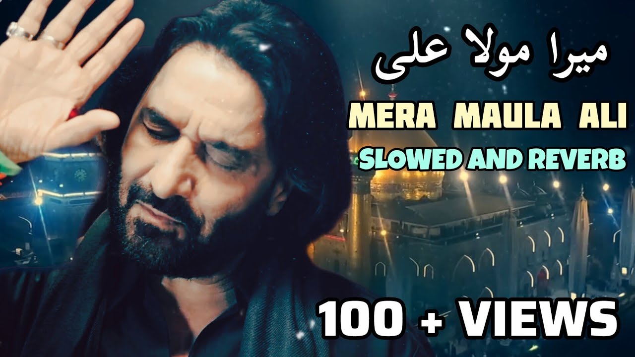 Ali Akbar Rizvi Mera Maula Ali | ( Slowed + Reverb ) | Ali Akbar Rizvi ...