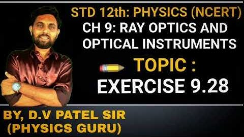 Exercise 9.28 IN GUJARATI | CH9 RAY OPTICS | CLASS12 PHYSICS NCERT | JEE-NEET | GUJCET | GSEB BOARD