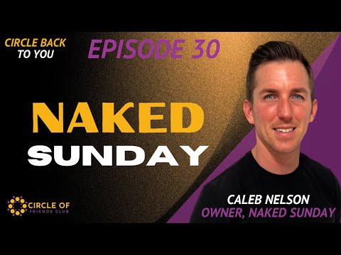 CIRCLE BACK TO YOU WITH CALEB NELSON | EPISODE 30