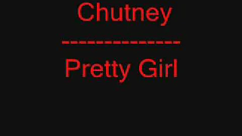 Chutney - Pretty Girl