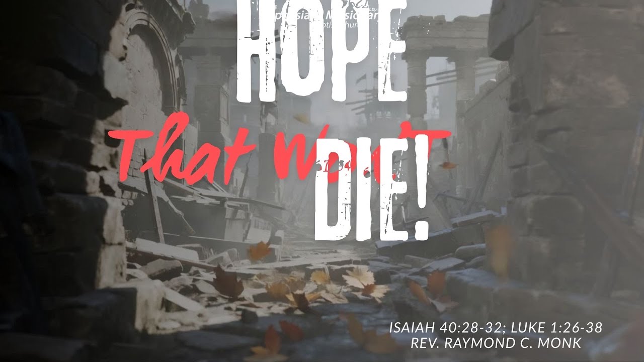 Hope That Won't Die| Isaiah 40:287-31;Luke 