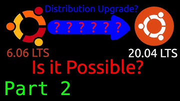 Is It Possible to Upgrade Ubuntu 6.06 LTS to Ubuntu 20.04 LTS? (Part 2)