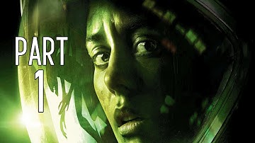 Alien Isolation Gameplay Walkthrough Part 1 - Amanda Ripley (PC)