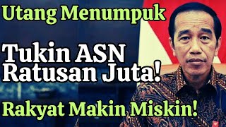 JOKO WIDODO: UTANG MENUMPUK dan NAIKKAN TUKIN ASN RATUSAN JUTA! Gila Pemborosan!