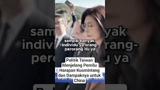 Politik Taiwan Menjelang Pemilu Harapan Kuomintang dan Dampaknya untuk China #benix #IranVsUSA