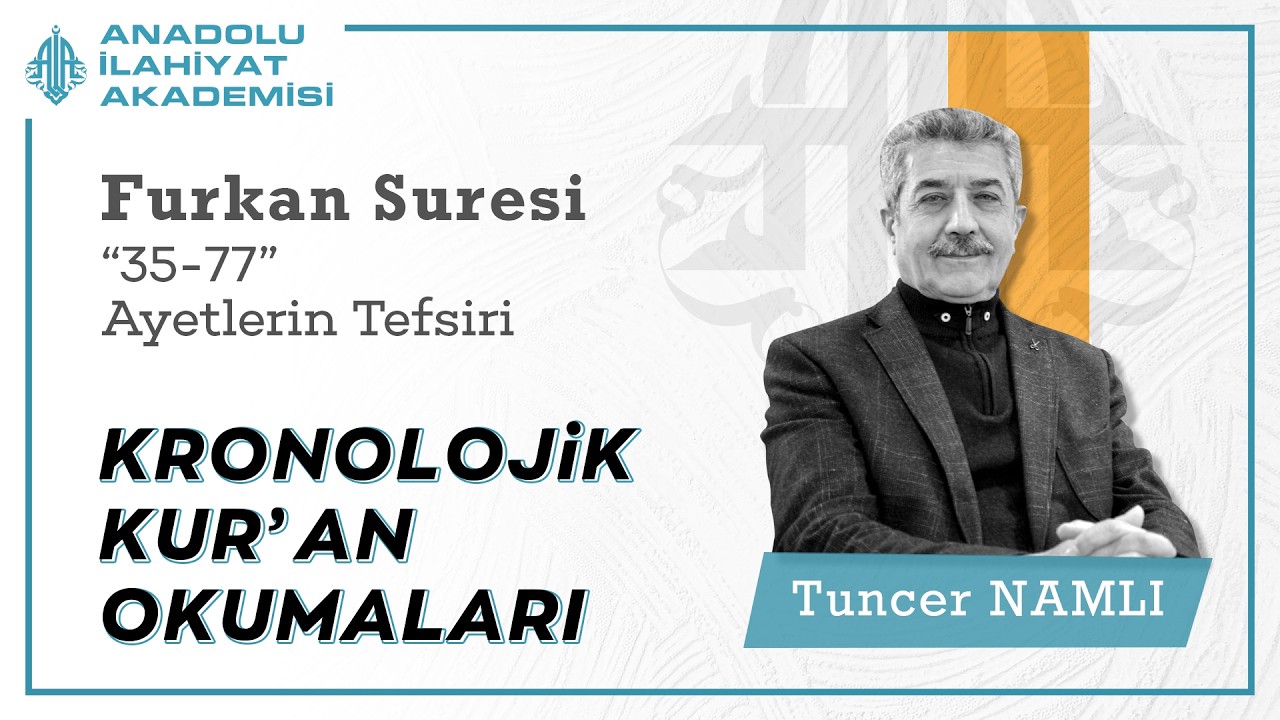 Tuncer NAMLI | Furkan Suresi (35-77) Ayetlerinin Tefsiri