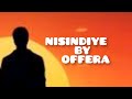 NISINDIYE BY OFFERA OFFICIAL AUDIO LYRICS NISINDIYE BY OFFERA OFFICIAL AUDIO LYRICS